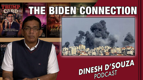THE BIDEN CONNECTION Dinesh D’Souza Podcast Ep681