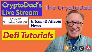 CryptoDad’s Live Q. & A. 6:00 PM EST Saturday 4-30-22 Bitcoin & Altcoin News