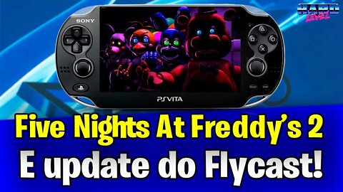 [PSVITA] Flycast 1.0.2 e Five Nights At Freddy's Recriado para o Vita!