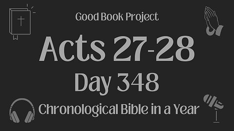 Chronological Bible in a Year 2023 - December 14, Day 348 - Acts 27-28