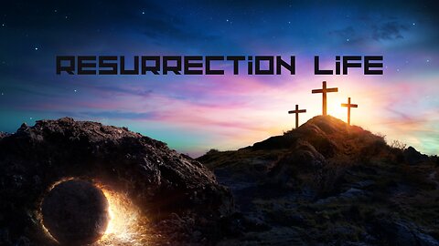 Resurrection Life in Him