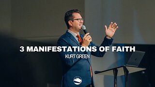 3 Manifestations of Faith | Kurt Green | Austin First Church