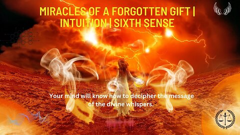 MIRACLES OF A FORGOTTEN GIFT | INTUITION | SIXTH SENSE