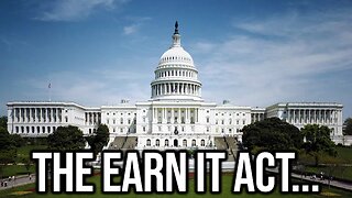 The Earn It Act May Ruin The Internet