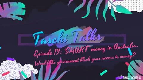 Taschi Talks – Episode 13: ‘SMART’ money in Australia.