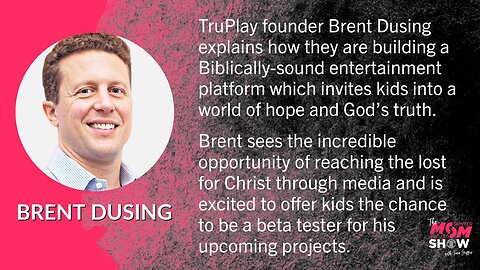 Ep. 302 - TruPlay Founder Brent Dusing Launches Transformative Kids Digital Entertainment Platform
