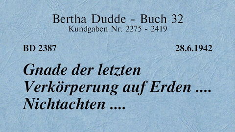 BD 2387 - GNADE DER LETZTEN VERKÖRPERUNG AUF ERDEN .... NICHTACHTEN ....