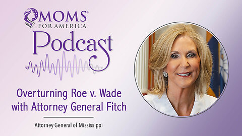 Overturning Roe v. Wade with Attorney General Fitch