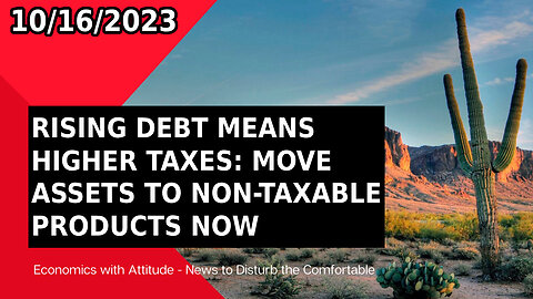 📈💰 RISING DEBT MEANS HIGHER TAXES: MOVE ASSETS TO NON-TAXABLE PRODUCTS NOW 💰📉