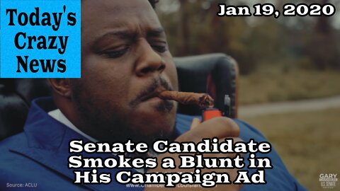 Today's Crazy News - Senate Candidate Smokes A Blunt In His Campaign Ad