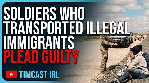 Soldiers Who Transported Illegal Immigrants PLEAD GUILTY, Biden Is Trafficking Migrants Illegally