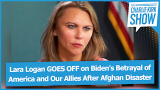 Lara Logan GOES OFF on Biden's Betrayal of America and Our Allies After Afghan Disaster