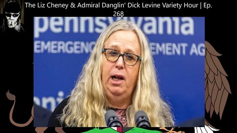 The Liz Cheney & Admiral Danglin' Dick Levine Variety Hour | Ep. 268