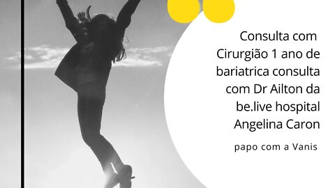 Consulta com cirurgião gástrico 1 ano pós bariátrica