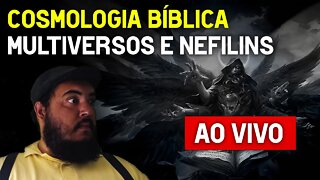 AO VIVO - Multiversos, anjos caídos e dimensões fora da terra (cosmologia bíblica)