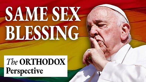 The Crisis in Catholicism: Orthodox Perspectives on the Pope's Blessing of Same-Sex Couples