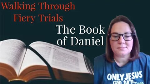 Walking Through Life's Trials | Daniel Fiery Trials | The Book of Daniel KJV Bible Study #trails