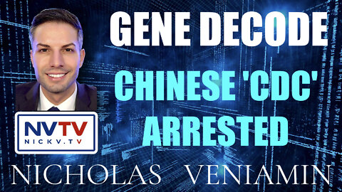 Gene Decode Discusses Chinese 'CDC' Arrested with Nicholas Veniamin
