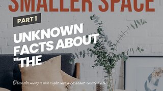Unknown Facts About "The Unexpected Benefits of Living in a Small Space"