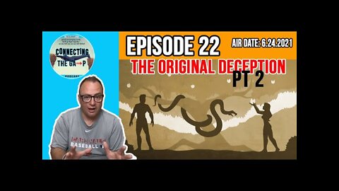 Episode 22 - The Original Deception Pt. 2