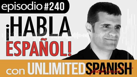 Unlimited Spanish - #240 De vuelta a la normalidad