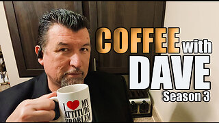 COFFEE WITH DAVE - VOL. 3 - EPISODE 56