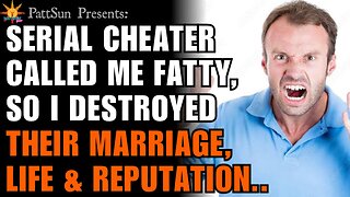 A Serial Cheater called me a FATTY. So I ruined their life, marriage and reputation
