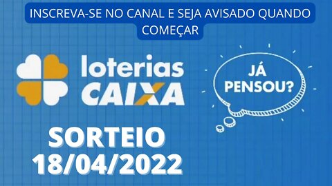 🍀 [AO VIVO] Sorteio Loterias CAIXA 18/04/2022 - #sorteio #loteria