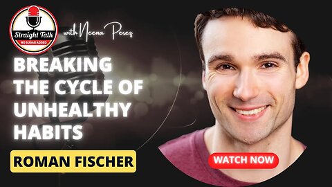 Breaking the Cycle of Unhealthy Habits with Roman Fischer