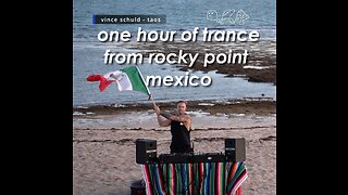 One Hour of Trance from Rocky Point, Mexico