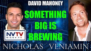 David Mahoney Say's Something Big Is Brewing with Nicholas Veniamin