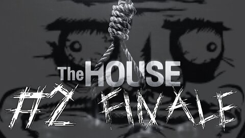 The House:#2-FINALE