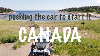 Entering Quebec - we need to push our CAR to start it (EP 20 - World Tour Expedition)