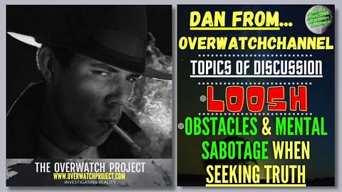 Ep#2 DAN | Loosh + Obstacles Seeking Truth | Matrix Reincarnation Soul Trap OverWatchChannel Series