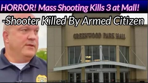 HORROR! Mass Shooter Kills 3, Injures 2 at Mall; Shooter Killed by Armed Citizen!