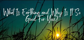 What Is Earthing and Why Is It So Good For You?
