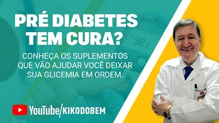 PRÉ DIABETES TEM CURA? Conheça os suplementos que vão ajudar você deixar sua glicemia em ordem.