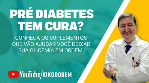 PRÉ DIABETES TEM CURA? Conheça os suplementos que vão ajudar você deixar sua glicemia em ordem.