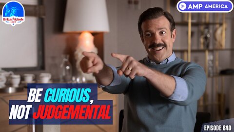 "Be Curious, Not Judgmental!" - Ted Lasso & Mastering the Art of Authentic Selling
