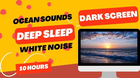 10 Hours of Ocean Sounds White Noise For Sleeping | Dark Screen Ocean Sounds to Sleep Relax Study