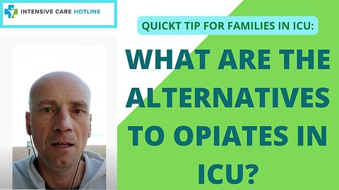 Quick tip for families in Intensive Care: What are the alternatives to opiates in ICU?