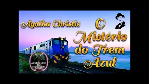 O Mistério do Trem Azul de Agatha Christie - audiobook traduzido em Português