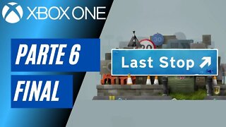 LAST STOP - PARTE 6 FINAL (XBOX ONE)