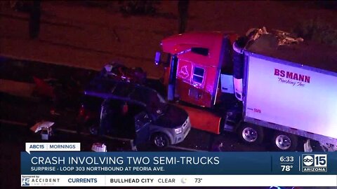 Crash involving semi trucks on Loop 303 in the Surprise area