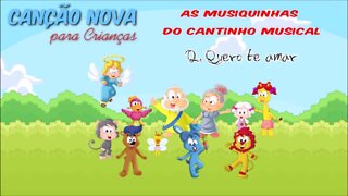 CANÇÃO NOVA PARA CRIANÇAS (AS MUSIQUINHAS DO CANTINHO MUSICAL) 12. Quero Te Amar ヅ