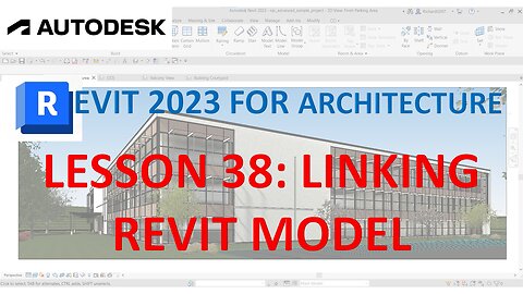 REVIT 2023 ARCHITECTURE: LESSON 38 - LINKING REVIT MODEL