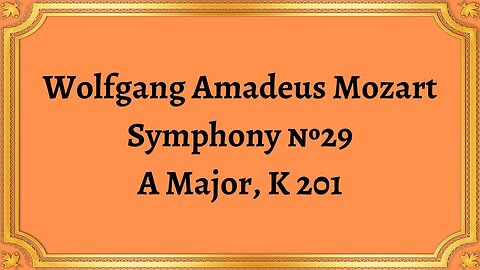 Wolfgang Amadeus Mozart Symphony №29, A Major, K 201