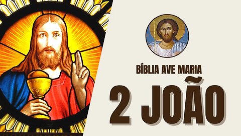 2 São João - Obediência à Verdade e ao Amor - Bíblia Ave Maria