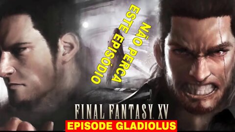 FINAL FANTASY XV - Episode Gladiolus - O Filme Legendado 1080p