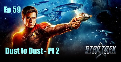 Star Trek Online - FED - Ep 59: Dust to Dust - Pt 2